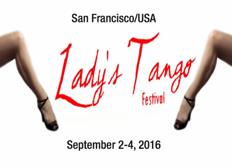 San Francisco’s 4th Annual Lady’s Tango Festival 2016 – Save The Dates!